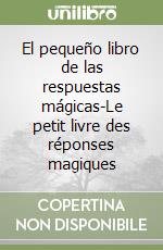 El pequeño libro de las respuestas mágicas-Le petit livre des réponses magiques libro