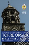 Torre Orsaia. Mille anni di storia libro