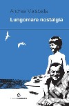 Lungomare nostalgia libro di Malabaila Andrea