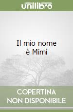 Il mio nome è Mimì libro