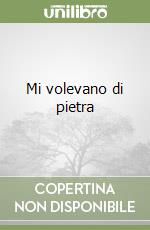 Mi volevano di pietra libro