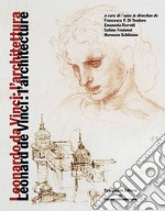 Leonardo da Vinci: l'architettura-Leonard de Vinci: l'architecture. Ediz. multilingue libro