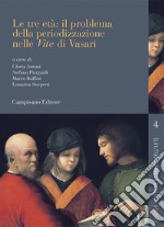 Le tre età: il problema della periodizzazione nelle «Vite» di Vasari libro