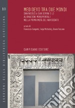 Medioevo tra due mondi. San Nicolò a San Gemini e le alienazioni monumentali nella prima metà del novecento. Ediz. bilingue