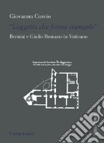 «Loggetta che forma seangolo». Bernini e Giulio Romano in Vaticano libro