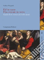 Ed in vano l'ho cercate in terra. Guido Reni teorico del bello ideale