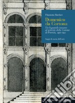 Domenico da Cortona. Un legnaiolo toscano al servizio della Corona di Francia, 1495-1545