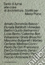 Tanto di lume alle cose di architettura. Scritti per Mario Piana libro