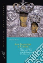 Arte bizantina a Lentini. Opere e tradizioni da un'antica città della Sicilia orientale (VI-XIII secolo). Ediz. illustrata libro