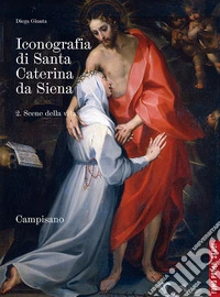 Iconografia di santa Caterina da Siena. Vol. 2.1: Scene della vita. Saggi libro