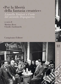 «Per la libertà della fantasia creatrice». Lionello Venturi e l'arte del secondo Dopoguerra libro
