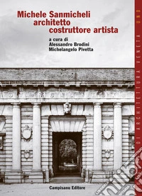 Michele Sanmicheli architetto costruttore artista libro