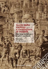 Gusto della varietas e circolazione di modelli. Ferrara estense e altri contesti libro