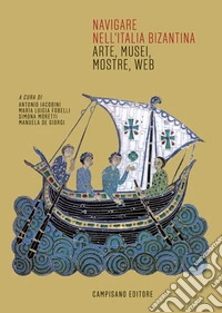Navigare nell'Italia bizantina. Arte, musei, mostre, web libro