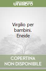 Virgilio per bambini. Eneide