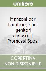 Manzoni per bambini (e per genitori curiosi). I Promessi Sposi