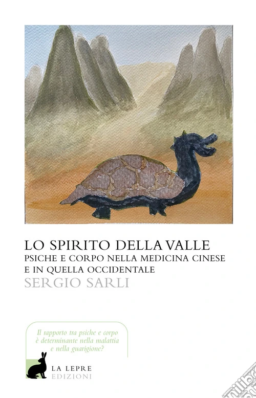 Lo spirito della valle. Psiche e corpo nella medicina cinese e in quella occidentale