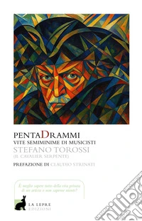 PentaDrammi. Vite semiminime di musicisti libro