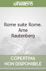 Rome suite Rome. Arne Rautenberg