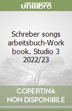 Schreber songs arbeitsbuch-Work book. Studio 3 2022/23 libro