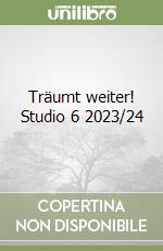 Träumt weiter! Studio 6 2023/24