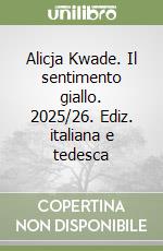 Alicja Kwade. Il sentimento giallo. 2025/26. Ediz. italiana e tedesca libro