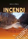 Incendi. Dialogo fra un nonno e suo nipote sui disastri ambientali. Nuova ediz. libro