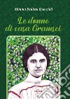 Le donne di casa Gramsci. Nuova ediz. libro di Paulesu Quercioli Mimma