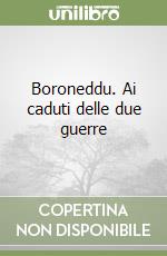 Boroneddu. Ai caduti delle due guerre