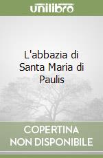 L'abbazia di Santa Maria di Paulis libro