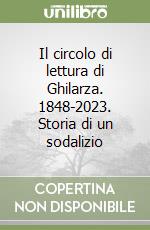 Il circolo di lettura di Ghilarza. 1848-2023. Storia di un sodalizio