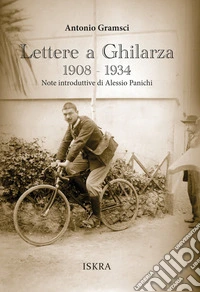 Lettere a Ghilarza 1908-1934. Nuova ediz. libro