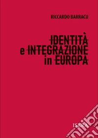 Identità e integrazione in Europa. Nuova ediz. libro