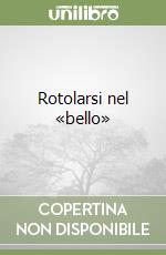 Rotolarsi nel «bello» libro