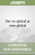 Dai no-global ai new-global libro
