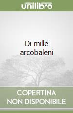 Di mille arcobaleni