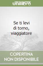 Se ti levi di torno, viaggiatore libro