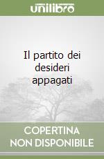 Il partito dei desideri appagati libro