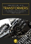 Transformers. Uno sguardo filosofico-storico sul mondo della robotica e degli automi libro
