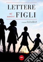 Lettere ai nostri figli libro