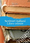 Scrittori italiani. Libro celeste libro