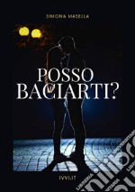 Posso baciarti? libro