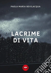 Lacrime di vita libro