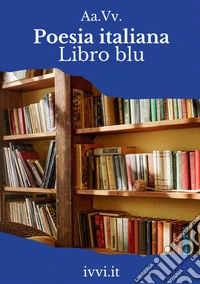 Poesia italiana. Libro blu
