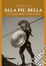 Alla più bella. L'Iliade raccontata