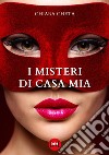 I misteri di casa mia libro