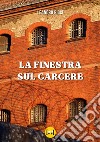 La finestra sul carcere libro di Ricci Leandro