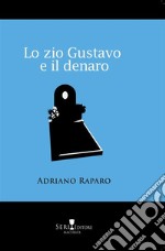 Lo zio Gustavo e il denaro