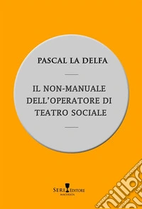 Il non-manuale dell'operatore di teatro sociale