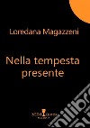 Nella tempesta presente libro di Magazzeni Loredana